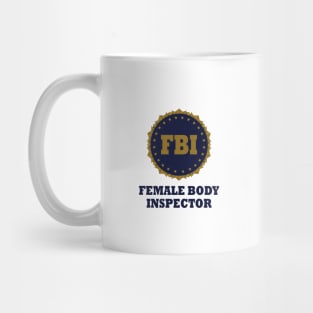 FBI Female Body Inspector Mug